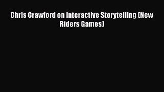 Read Chris Crawford on Interactive Storytelling (New Riders Games) Ebook Free