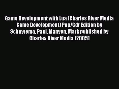 Read Game Development with Lua (Charles River Media Game Development) Pap/Cdr Edition by Schuytema