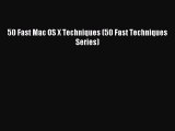 Read 50 Fast Mac OS X Techniques (50 Fast Techniques Series) Ebook Free