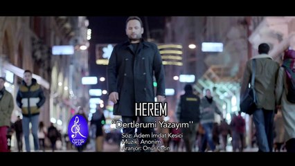Herem - Dertlerumi Yazayım