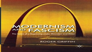 Read Modernism and Fascism  The Sense of a Beginning under Mussolini and Hitler Ebook pdf download