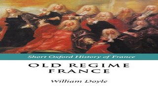 Read Old Regime France  1648 1788  Short Oxford History of France  Ebook pdf download
