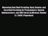 Read Mastering Unix Shell Scripting: Bash Bourne and Korn Shell Scripting for Programmers System