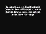 Read Emerging Research in Cloud Distributed Computing Systems (Advances in Systems Analysis