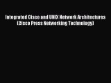 Read Integrated Cisco and UNIX Network Architectures (Cisco Press Networking Technology) Ebook