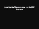 Read Jump Start to C Programming and the UNIX Interface Ebook Free