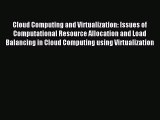 Read Cloud Computing and Virtualization: Issues of Computational Resource Allocation and Load