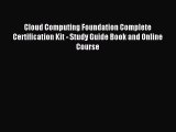 Read Cloud Computing Foundation Complete Certification Kit - Study Guide Book and Online Course