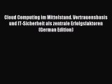 Read Cloud Computing im Mittelstand. Vertrauensbasis und IT-Sicherheit als zentrale Erfolgsfaktoren