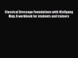 Read Classical Dressage Foundations with Wolfgang May: A workbook for students and trainers