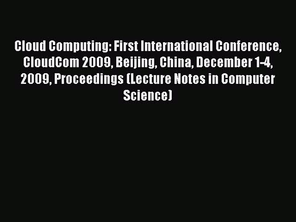 Download Cloud Computing: First International Conference CloudCom 2009 Beijing China December