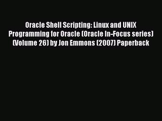 Read Oracle Shell Scripting: Linux and UNIX Programming for Oracle (Oracle In-Focus series)