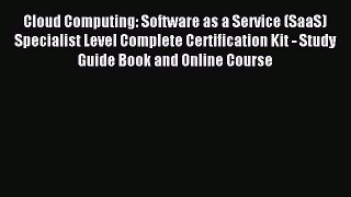 Read Cloud Computing: Software as a Service (SaaS) Specialist Level Complete Certification