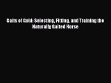 Read Gaits of Gold: Selecting Fitting and Training the Naturally Gaited Horse Ebook Free