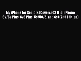 Read My iPhone for Seniors (Covers iOS 9 for iPhone 6s/6s Plus 6/6 Plus 5s/5C/5 and 4s) (2nd