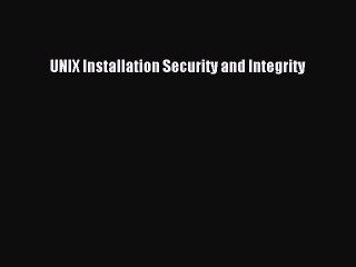 Read UNIX Installation Security and Integrity Ebook Free