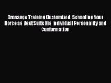 Read Dressage Training Customized: Schooling Your Horse as Best Suits His Individual Personality