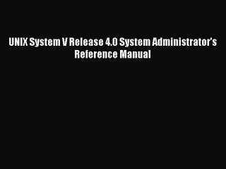Read UNIX System V Release 4.0 System Administrator's Reference Manual Ebook Free