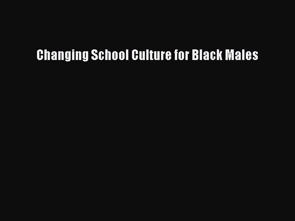 [PDF] Changing School Culture for Black Males [Read] Full Ebook
