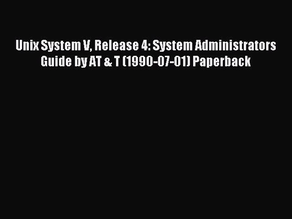 Read Unix System V Release 4: System Administrators Guide by AT & T (1990-07-01) Paperback