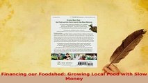 PDF  Financing our Foodshed Growing Local Food with Slow Money Download Online