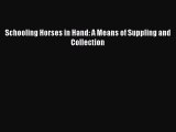 Download Schooling Horses in Hand: A Means of Suppling and Collection PDF Free