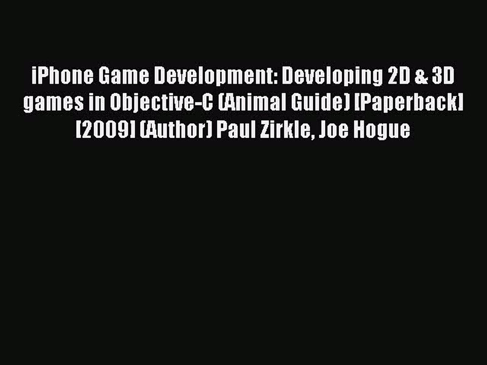 Read iPhone Game Development: Developing 2D & 3D games in Objective-C (Animal Guide) [Paperback]