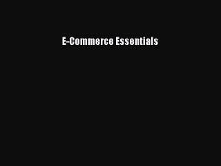Download E-Commerce Essentials Ebook Online