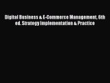 Download Digital Business & E-Commerce Management 6th ed. Strategy Implementation & Practice