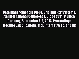 Read Data Management in Cloud Grid and P2P Systems: 7th International Conference Globe 2014