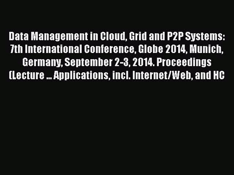 Read Data Management in Cloud Grid and P2P Systems: 7th International Conference Globe 2014