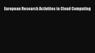 Read European Research Activities in Cloud Computing PDF Online