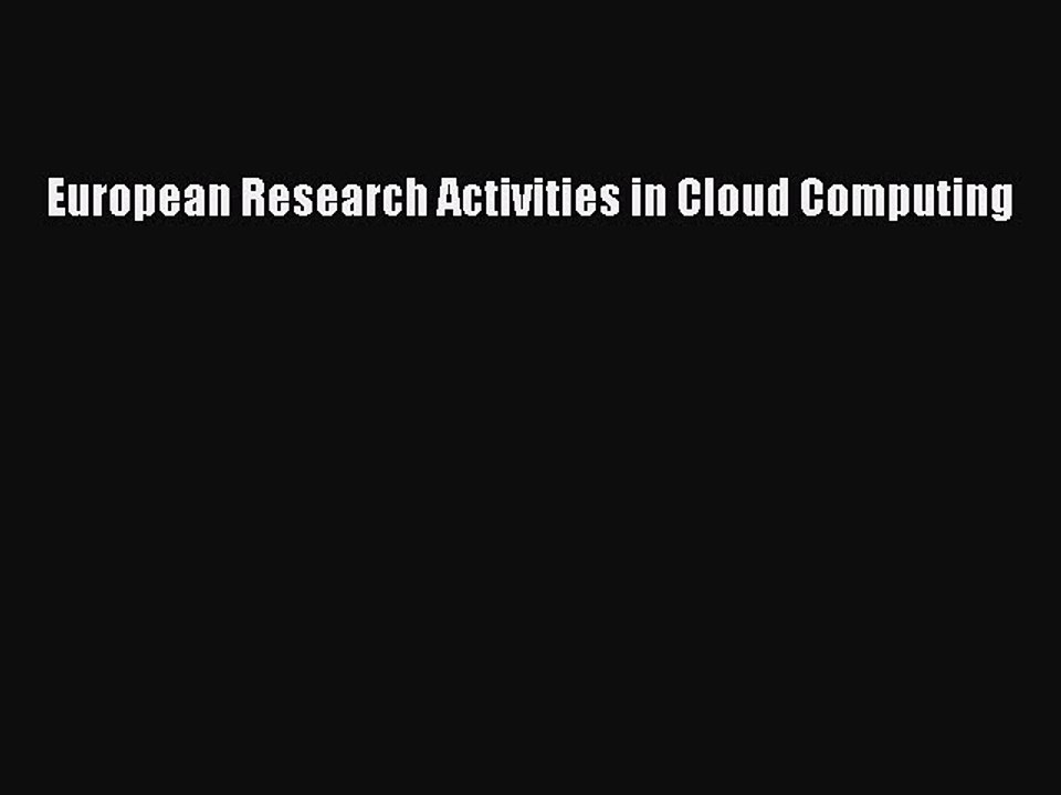 Read European Research Activities in Cloud Computing PDF Online