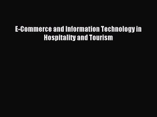 Read E-Commerce and Information Technology in Hospitality and Tourism PDF Online