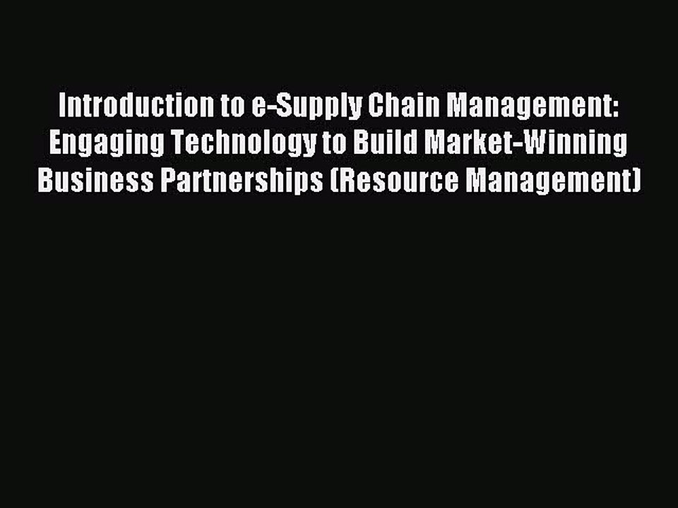 Read Introduction to e-Supply Chain Management: Engaging Technology to Build Market-Winning