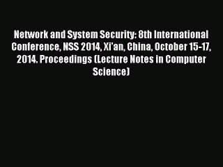 Read Network and System Security: 8th International Conference NSS 2014 Xi'an China October