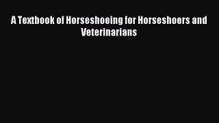 Download A Textbook of Horseshoeing for Horseshoers and Veterinarians PDF Online