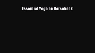 Read Essential Yoga on Horseback PDF Online