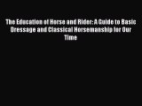 Read The Education of Horse and Rider: A Guide to Basic Dressage and Classical Horsemanship