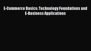 Read E-Commerce Basics: Technology Foundations and E-Business Applications PDF Free