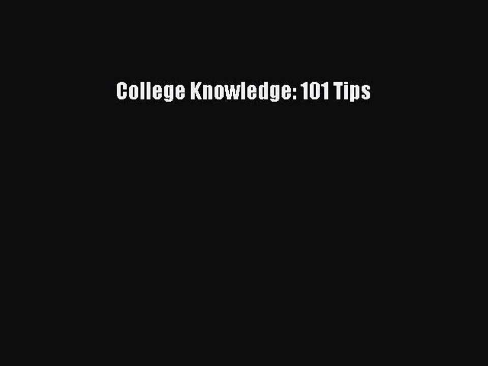 [PDF] College Knowledge: 101 Tips [Read] Full Ebook