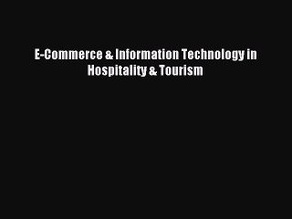Read E-Commerce & Information Technology in Hospitality & Tourism PDF Free