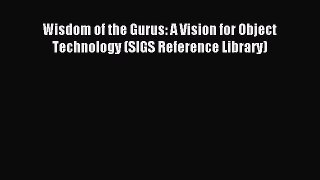 Read Wisdom of the Gurus: A Vision for Object Technology (SIGS Reference Library) Ebook Free