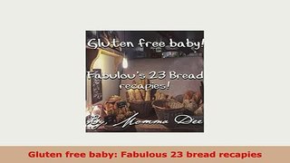 PDF  Gluten free baby Fabulous 23 bread recapies Read Full Ebook