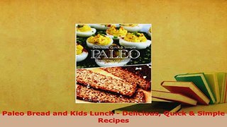 PDF  Paleo Bread and Kids Lunch  Delicious Quick  Simple Recipes Read Online