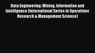 Read Data Engineering: Mining Information and Intelligence (International Series in Operations
