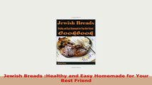 Download  Jewish Breads Healthy and Easy Homemade for Your Best Friend Read Online