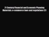 Read 21 Century Financial and Economic Planning Materials: e-commerce laws and regulations