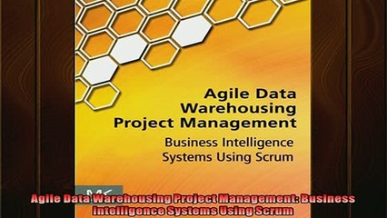 FREE PDF  Agile Data Warehousing Project Management Business Intelligence Systems Using Scrum  FREE BOOOK ONLINE