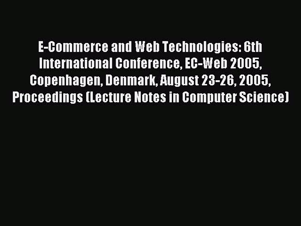 Read E-Commerce and Web Technologies: 6th International Conference EC-Web 2005 Copenhagen Denmark